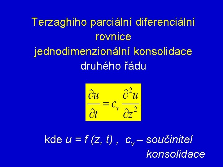 Terzaghiho parciální diferenciální rovnice jednodimenzionální konsolidace druhého řádu kde u = f (z, t)