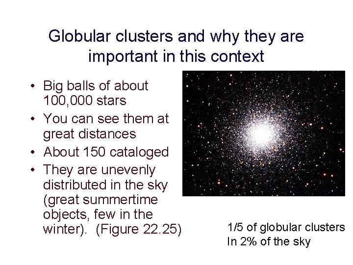 Globular clusters and why they are important in this context • Big balls of Globular clusters and why they are important in this context • Big balls of