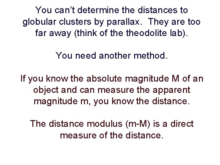 You can’t determine the distances to globular clusters by parallax. They are too far You can’t determine the distances to globular clusters by parallax. They are too far