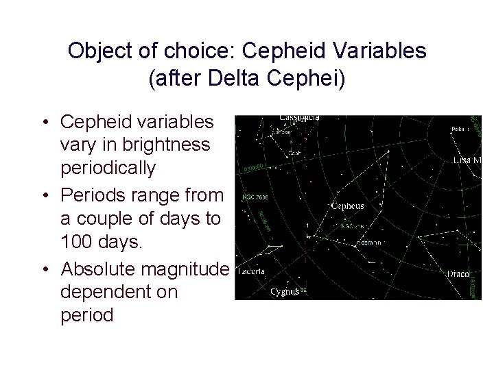 Object of choice: Cepheid Variables (after Delta Cephei) • Cepheid variables vary in brightness Object of choice: Cepheid Variables (after Delta Cephei) • Cepheid variables vary in brightness