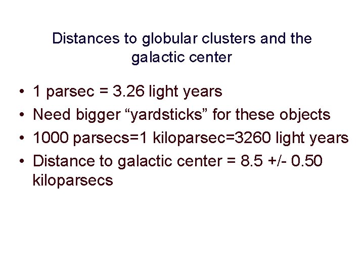 Distances to globular clusters and the galactic center • • 1 parsec = 3. Distances to globular clusters and the galactic center • • 1 parsec = 3.