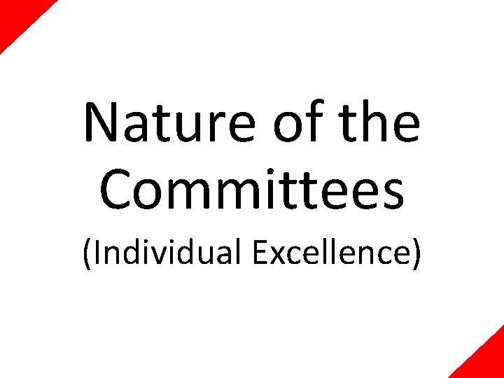 Nature of the Committees (Individual Excellence) 