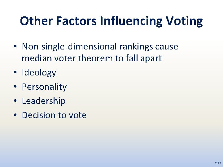 Other Factors Influencing Voting • Non-single-dimensional rankings cause median voter theorem to fall apart