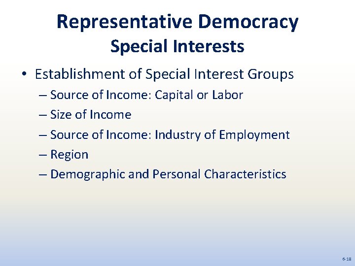 Representative Democracy Special Interests • Establishment of Special Interest Groups – Source of Income: