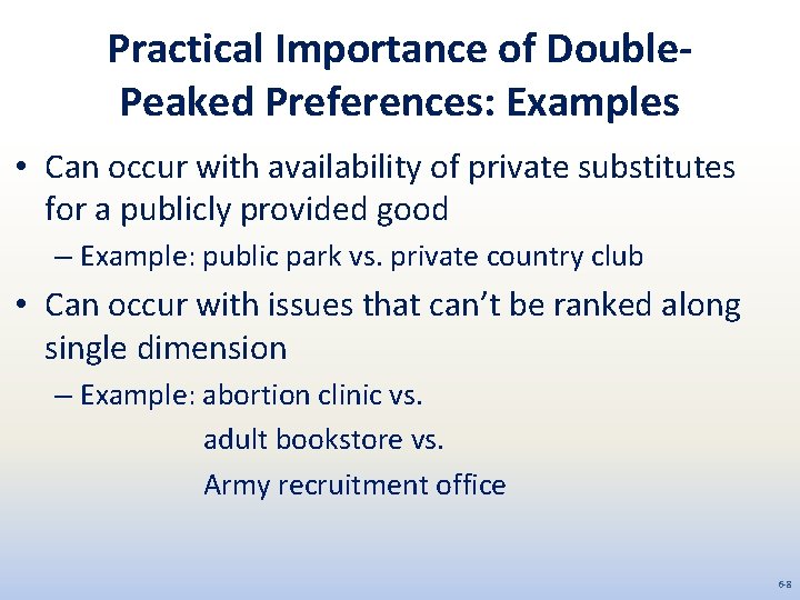 Practical Importance of Double. Peaked Preferences: Examples • Can occur with availability of private