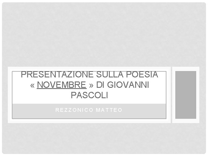 PRESENTAZIONE SULLA POESIA « NOVEMBRE » DI GIOVANNI PASCOLI REZZONICO MATTEO 