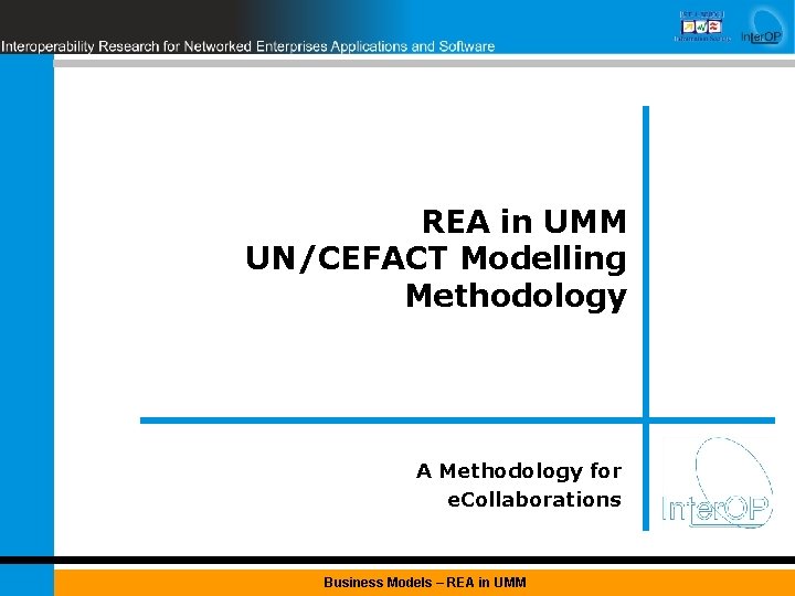 REA in UMM UN/CEFACT Modelling Methodology A Methodology for e. Collaborations Business Models –