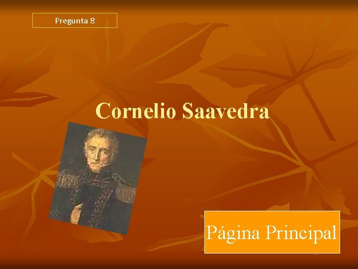Pregunta 8 Cornelio Saavedra Página Principal Pregunta 8 Cornelio Saavedra Página Principal