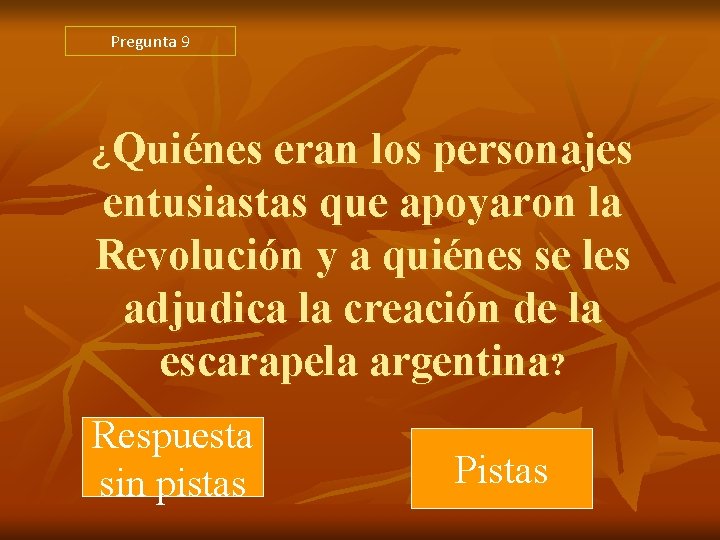 Pregunta 9 ¿Quiénes eran los personajes entusiastas que apoyaron la Revolución y a quiénes Pregunta 9 ¿Quiénes eran los personajes entusiastas que apoyaron la Revolución y a quiénes