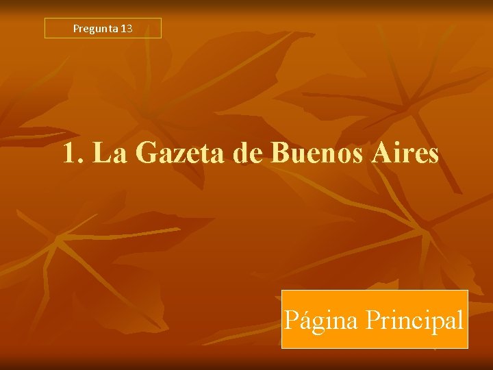 Pregunta 13 1. La Gazeta de Buenos Aires Página Principal Pregunta 13 1. La Gazeta de Buenos Aires Página Principal