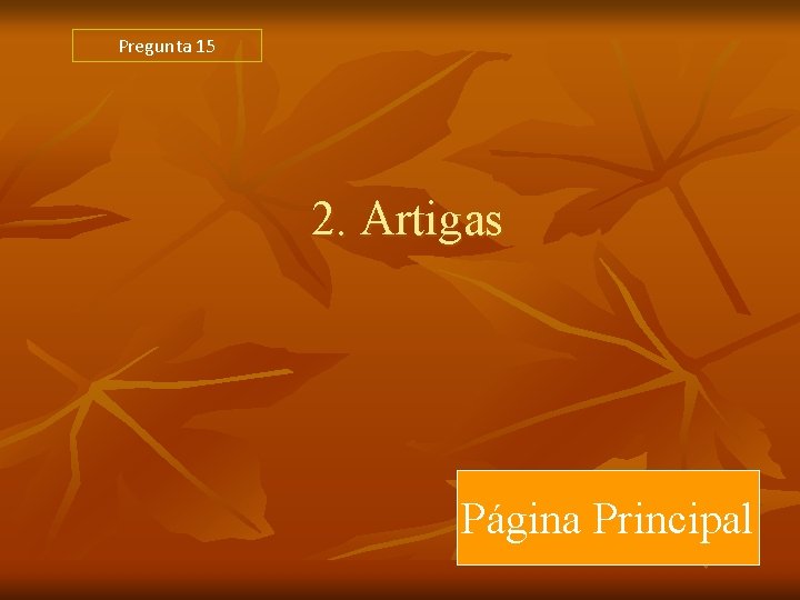 Pregunta 15 2. Artigas Página Principal Pregunta 15 2. Artigas Página Principal