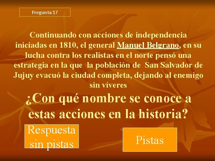 Pregunta 17 Continuando con acciones de independencia iniciadas en 1810, el general Manuel Belgrano, Pregunta 17 Continuando con acciones de independencia iniciadas en 1810, el general Manuel Belgrano,
