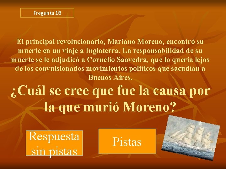 Pregunta 18 El principal revolucionario, Mariano Moreno, encontró su muerte en un viaje a Pregunta 18 El principal revolucionario, Mariano Moreno, encontró su muerte en un viaje a