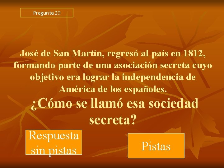 Pregunta 20 José de San Martín, regresó al país en 1812, formando parte de Pregunta 20 José de San Martín, regresó al país en 1812, formando parte de
