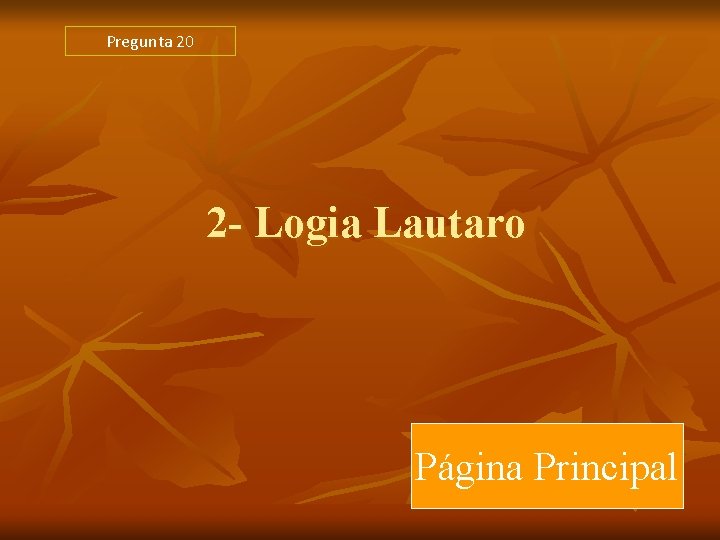Pregunta 20 2 - Logia Lautaro Página Principal Pregunta 20 2 - Logia Lautaro Página Principal