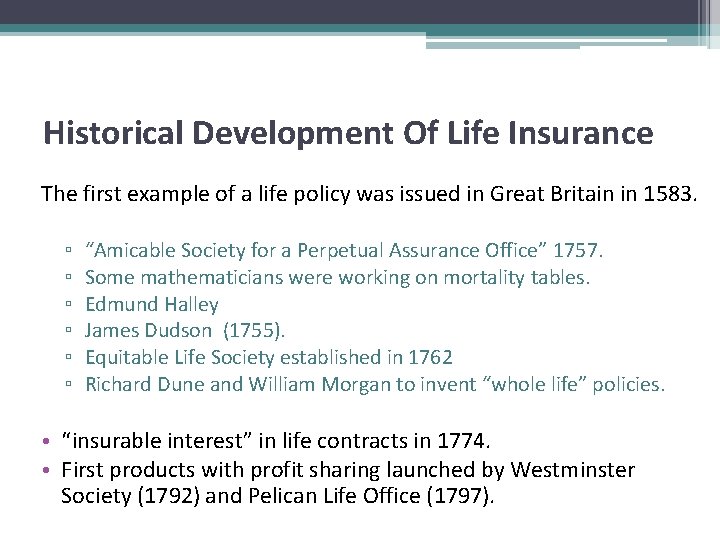 Historical Development Of Life Insurance The first example of a life policy was issued