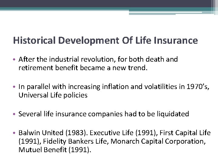 Historical Development Of Life Insurance • After the industrial revolution, for both death and