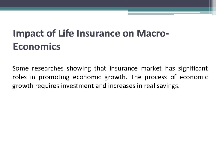 Impact of Life Insurance on Macro. Economics Some researches showing that insurance market has