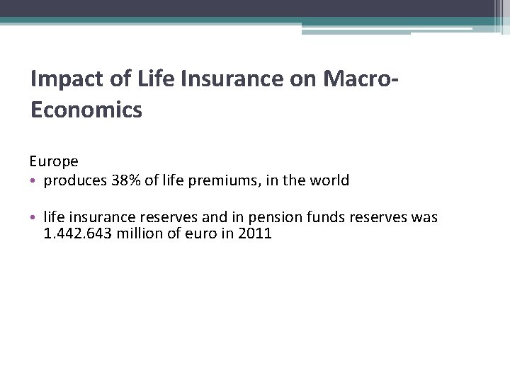 Impact of Life Insurance on Macro. Economics Europe • produces 38% of life premiums,