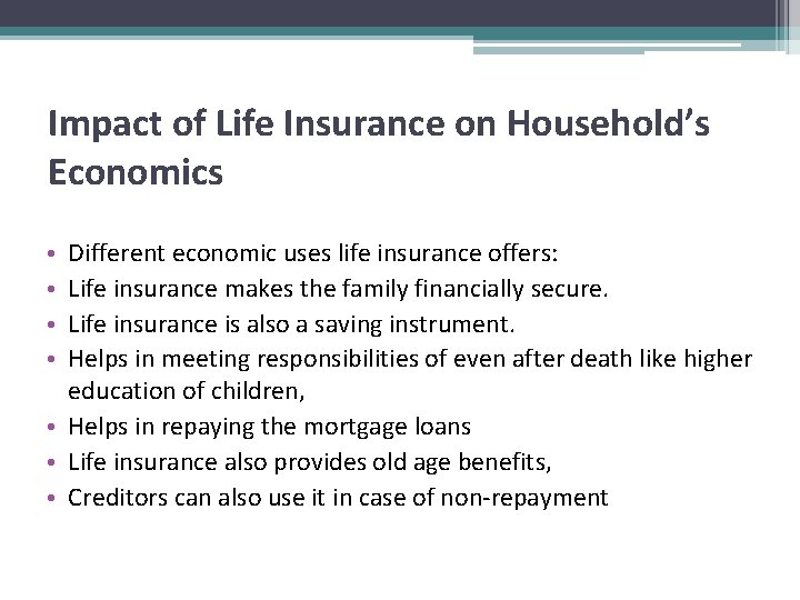 Impact of Life Insurance on Household’s Economics Different economic uses life insurance offers: Life