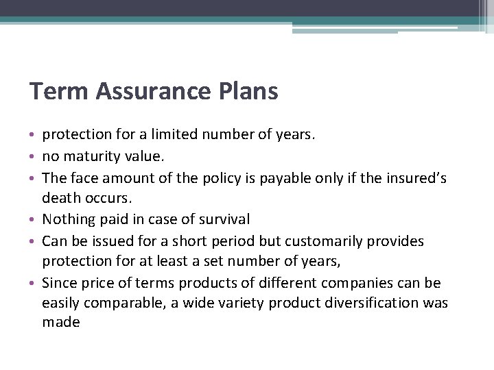 Term Assurance Plans • protection for a limited number of years. • no maturity