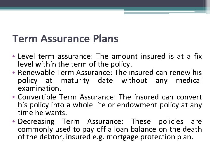 Term Assurance Plans • Level term assurance: The amount insured is at a fix