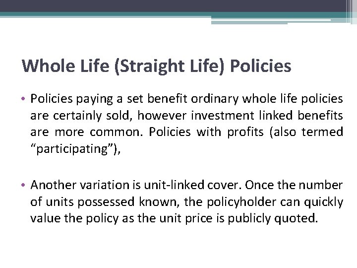 Whole Life (Straight Life) Policies • Policies paying a set benefit ordinary whole life