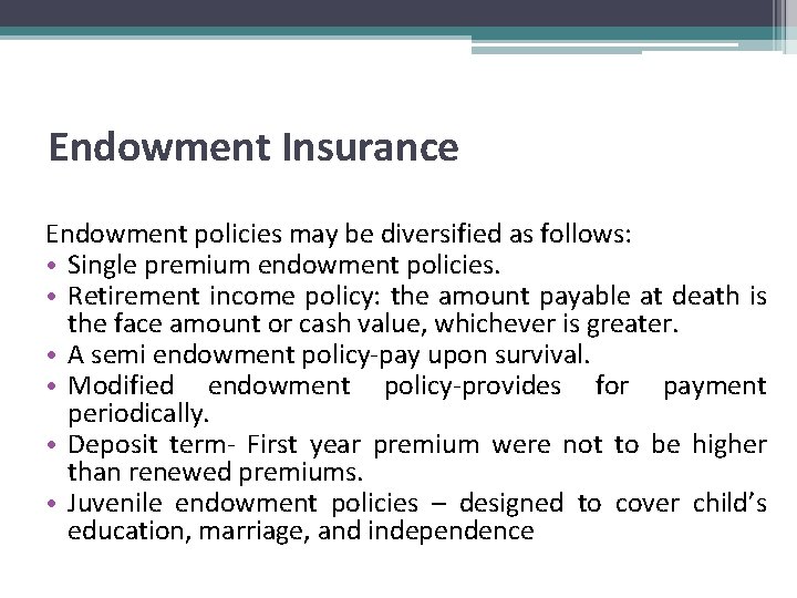 Endowment Insurance Endowment policies may be diversified as follows: • Single premium endowment policies.