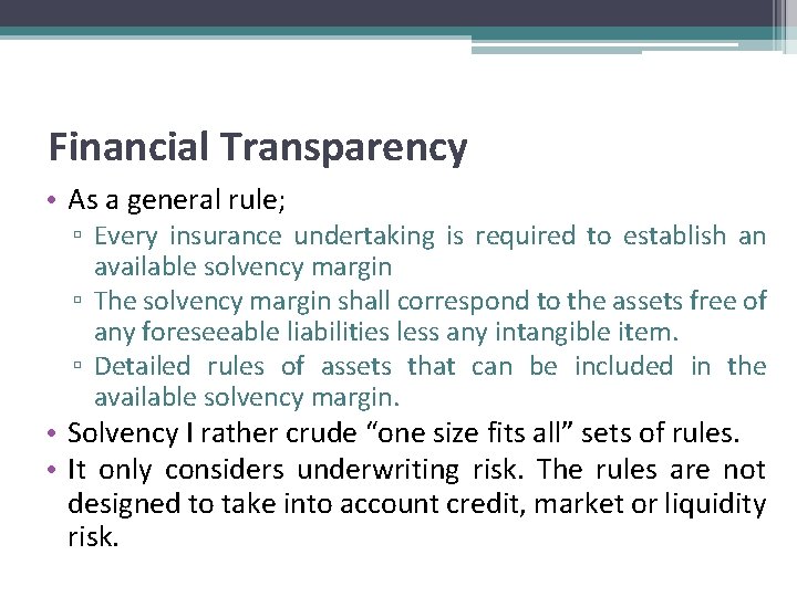 Financial Transparency • As a general rule; ▫ Every insurance undertaking is required to