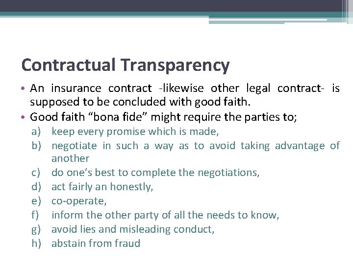 Contractual Transparency • An insurance contract -likewise other legal contract- is supposed to be