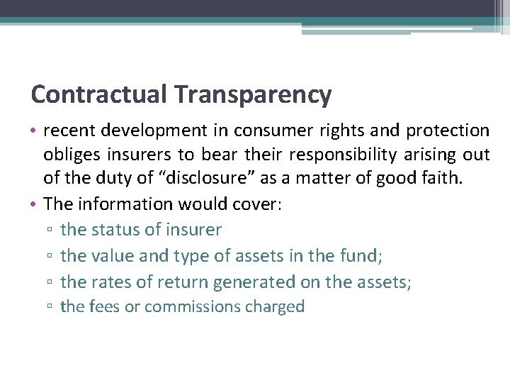 Contractual Transparency • recent development in consumer rights and protection obliges insurers to bear