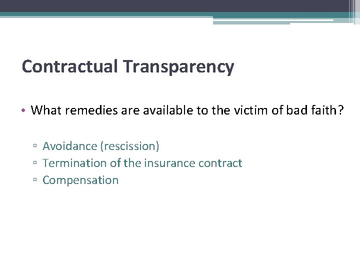 Contractual Transparency • What remedies are available to the victim of bad faith? ▫