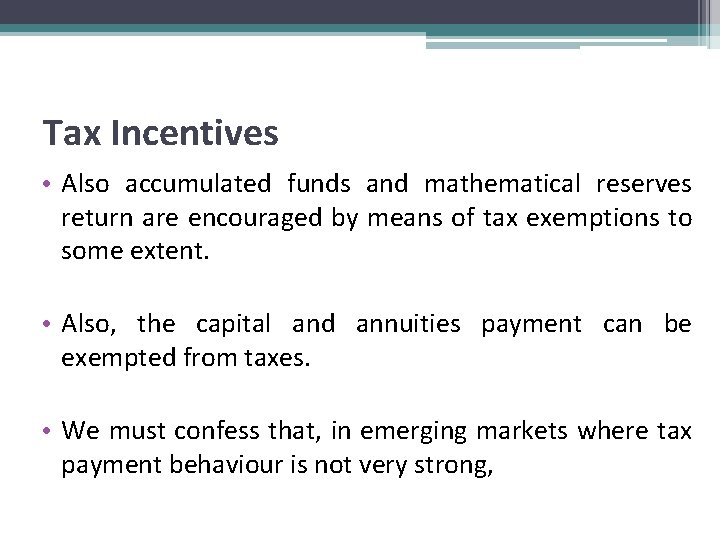 Tax Incentives • Also accumulated funds and mathematical reserves return are encouraged by means