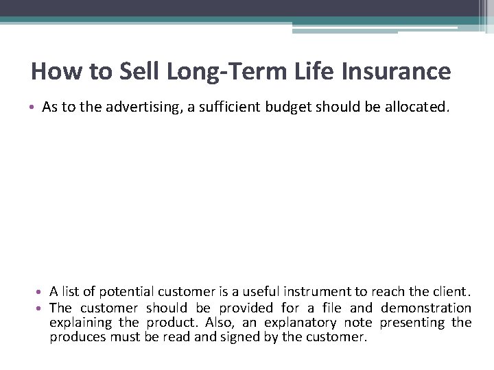 How to Sell Long-Term Life Insurance • As to the advertising, a sufficient budget