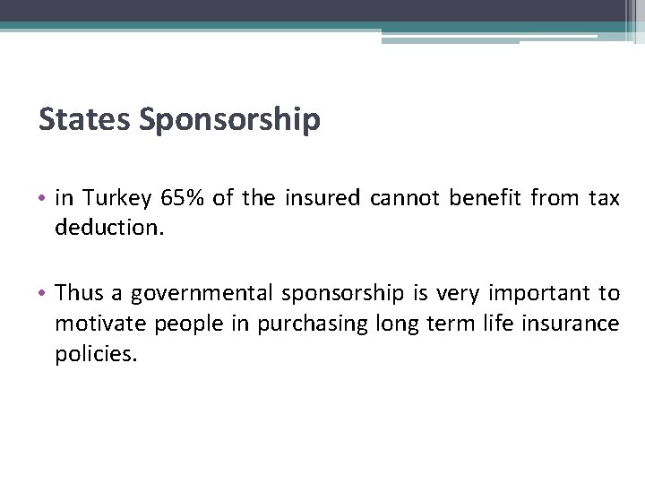 States Sponsorship • in Turkey 65% of the insured cannot benefit from tax deduction.