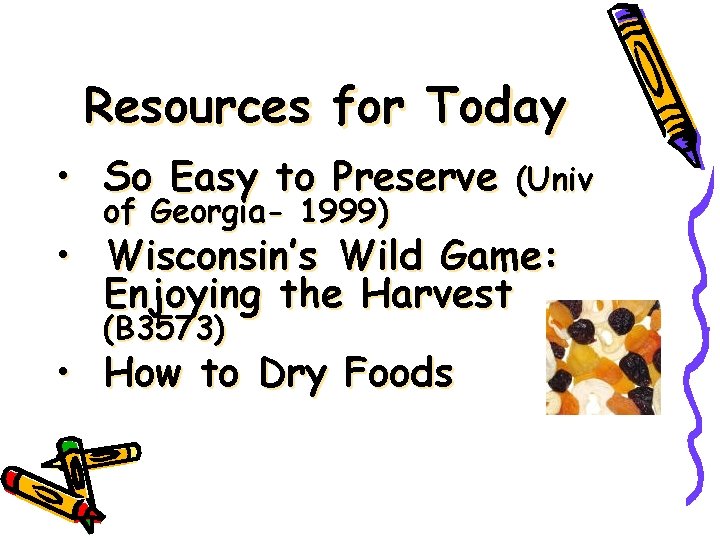 Resources for Today • So Easy to Preserve of Georgia- 1999) (Univ • Wisconsin’s