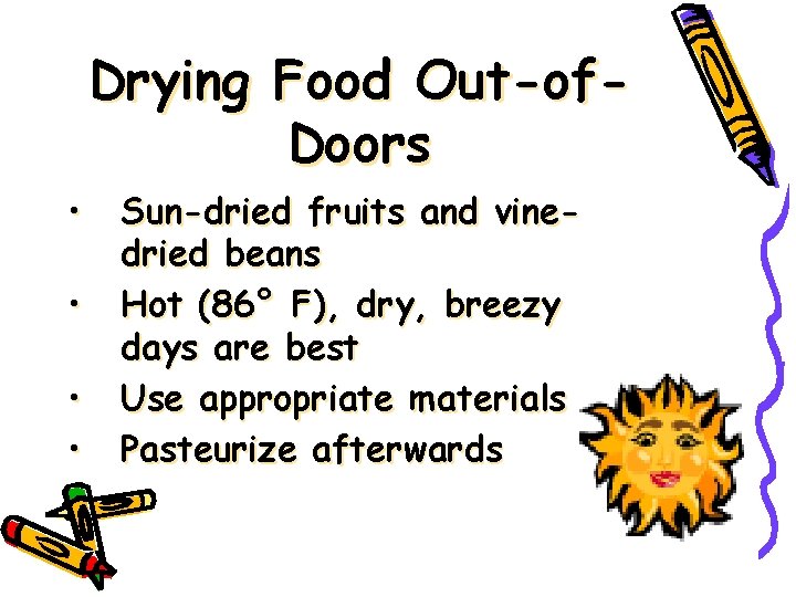 Drying Food Out-of. Doors • • Sun-dried fruits and vinedried beans Hot (86° F),