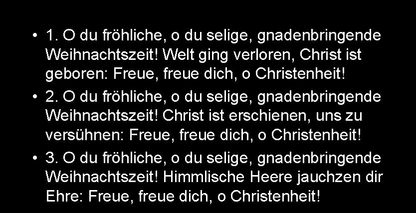  • EG 44 • 1. O du fröhliche, o du selige, gnadenbringende Weihnachtszeit!