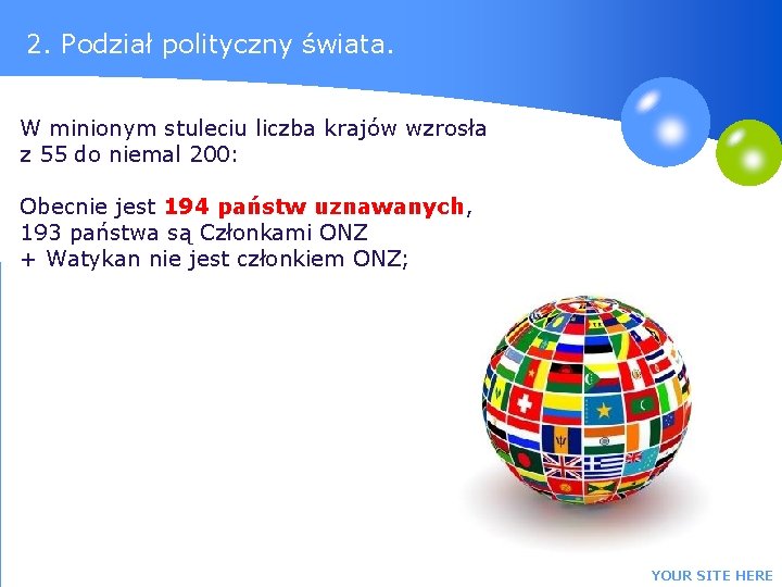 2. Podział polityczny świata. W minionym stuleciu liczba krajów wzrosła z 55 do niemal