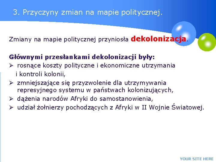 3. Przyczyny zmian na mapie politycznej. Zmiany na mapie politycznej przyniosła dekolonizacja. Głównymi przesłankami