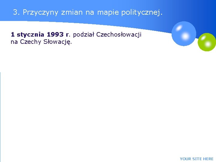 3. Przyczyny zmian na mapie politycznej. 1 stycznia 1993 r. podział Czechosłowacji na Czechy