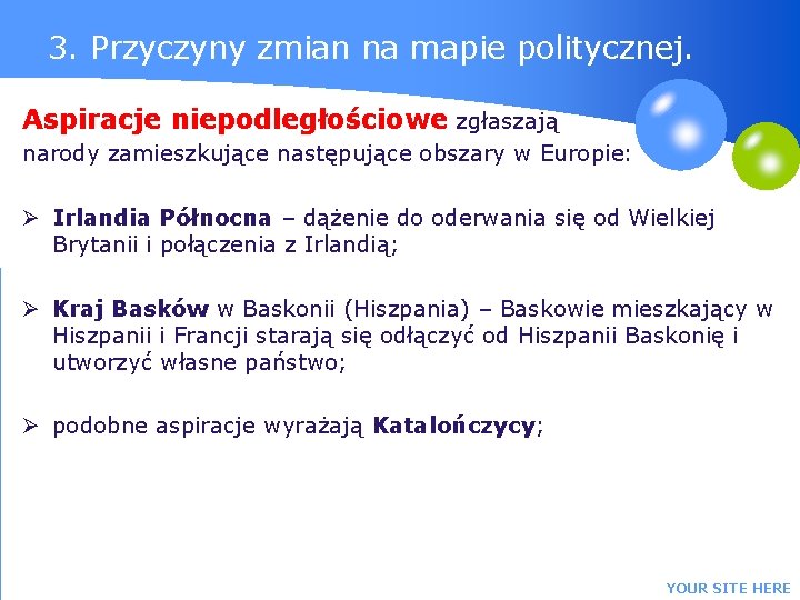 3. Przyczyny zmian na mapie politycznej. Aspiracje niepodległościowe zgłaszają narody zamieszkujące następujące obszary w