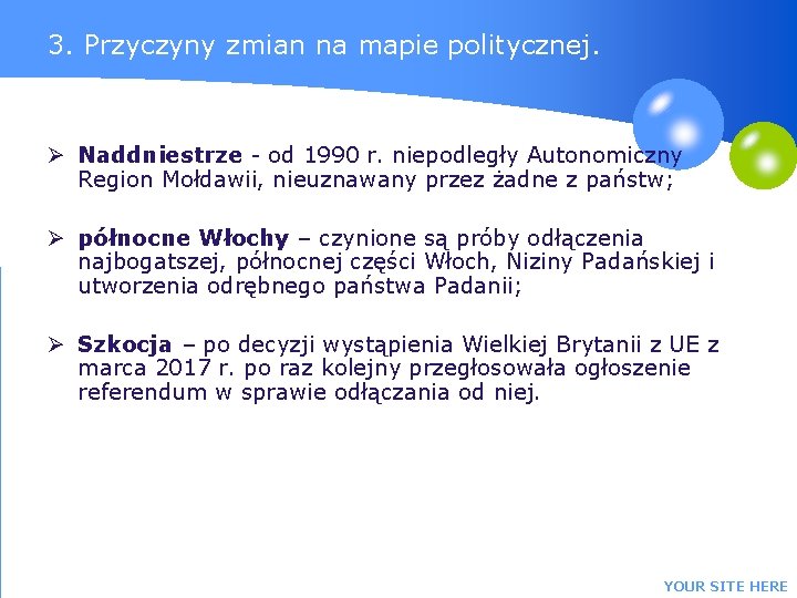 3. Przyczyny zmian na mapie politycznej. Ø Naddniestrze - od 1990 r. niepodległy Autonomiczny