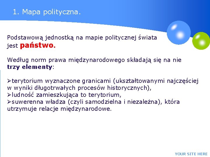 1. Mapa polityczna. Podstawową jednostką na mapie politycznej świata jest państwo. Według norm prawa