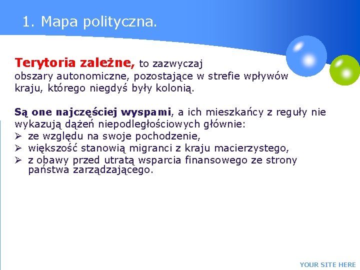 1. Mapa polityczna. Terytoria zależne, to zazwyczaj obszary autonomiczne, pozostające w strefie wpływów kraju,