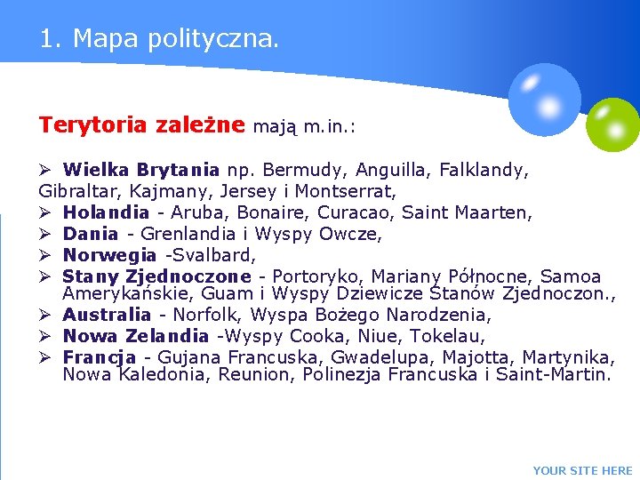 1. Mapa polityczna. Terytoria zależne mają m. in. : Ø Wielka Brytania np. Bermudy,