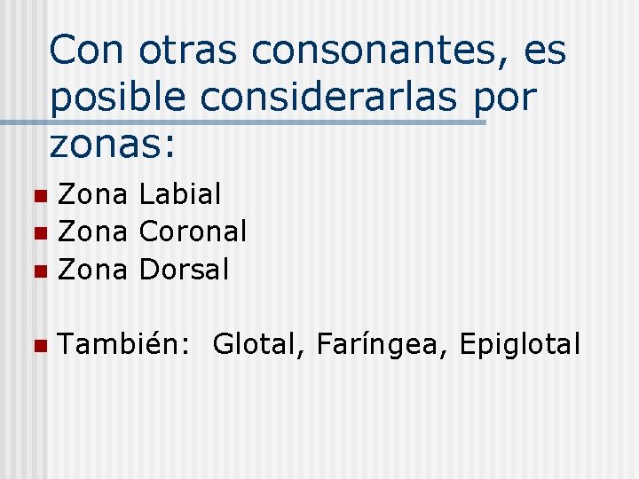 Con otras consonantes, es posible considerarlas por zonas: Zona Labial n Zona Coronal n