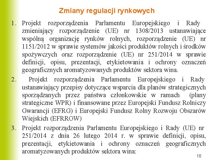 Zmiany regulacji rynkowych 1. Projekt rozporządzenia Parlamentu Europejskiego i Rady zmieniający rozporządzenie (UE) nr