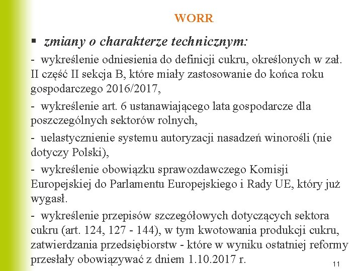 WORR § zmiany o charakterze technicznym: - wykreślenie odniesienia do definicji cukru, określonych w