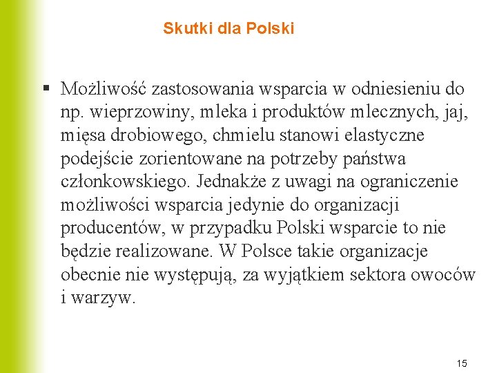 Skutki dla Polski § Możliwość zastosowania wsparcia w odniesieniu do np. wieprzowiny, mleka i